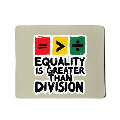 Equality Is Greater Than Division Math Black History Month .Png Mousepad