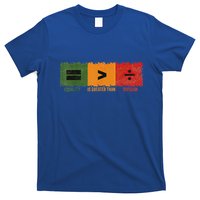 Equality Is Greater Than Division Math T-Shirt