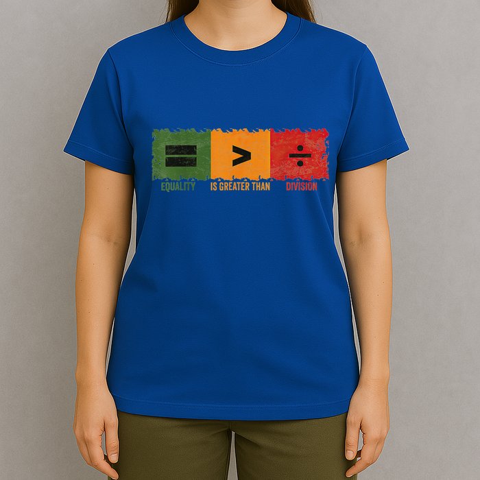 Equality Is Greater Than Division Math T-Shirt