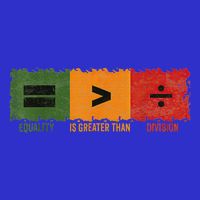 Equality Is Greater Than Division Math T-Shirt