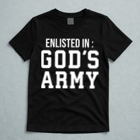 Enlisted In Gods Army T-Shirt