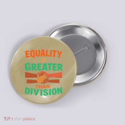 Equality Is Greater Than Division Black History Month .Png Button