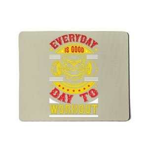 Everyday Is Good Day To Workout Mousepad