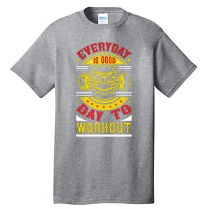 Everyday Is Good Day To Workout Tall T-Shirt