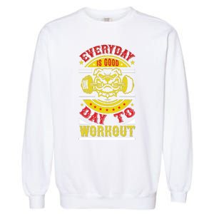 Everyday Is Good Day To Workout Garment-Dyed Sweatshirt