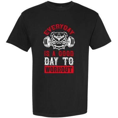 Everyday Is Good Day To Workout Garment-Dyed Heavyweight T-Shirt