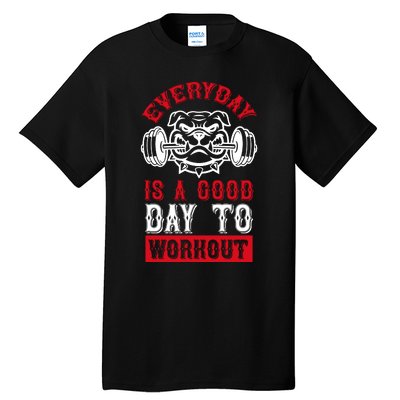 Everyday Is Good Day To Workout Tall T-Shirt