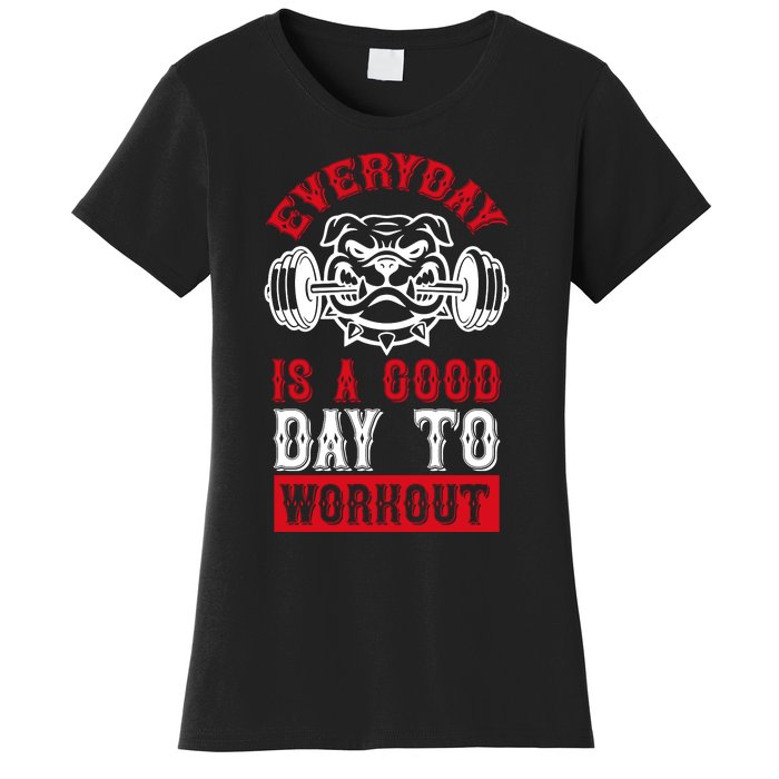 Everyday Is Good Day To Workout Women's T-Shirt