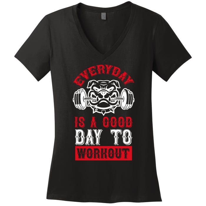 Everyday Is Good Day To Workout Women's V-Neck T-Shirt