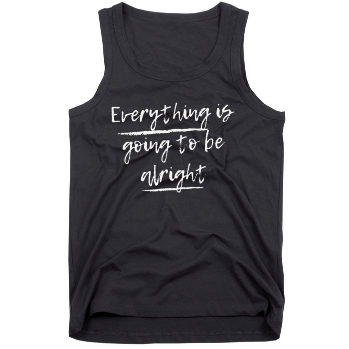 Everything Is Going To Be Alright Tank Top