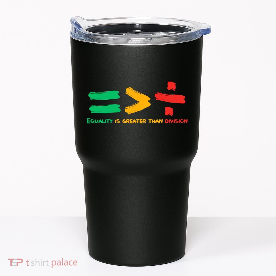 Equality Is Greater Than Division Tumbler