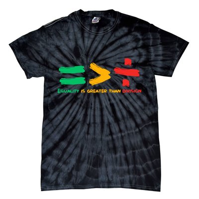 Equality Is Greater Than Division Tie-Dye T-Shirt