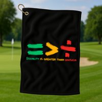 Equality Is Greater Than Division Golf Towel