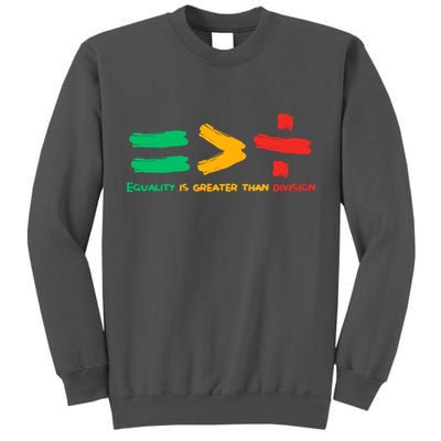 Equality Is Greater Than Division Tall Sweatshirt