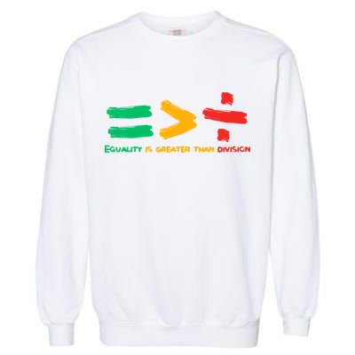 Equality Is Greater Than Division Garment-Dyed Sweatshirt