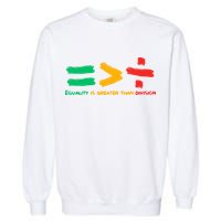 Equality Is Greater Than Division Garment-Dyed Sweatshirt