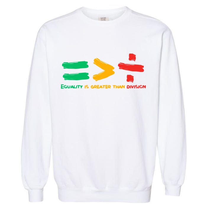 Equality Is Greater Than Division Garment-Dyed Sweatshirt