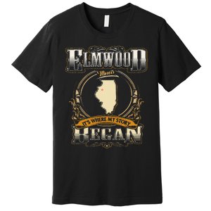 Elmwood Illinois Hometown Where My Story Began Premium T-Shirt