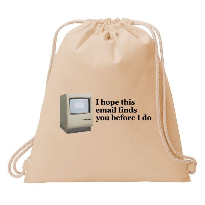Emotionalclub I Hope This Email Finds You Before I Do Drawstring Bag