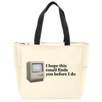 Emotionalclub I Hope This Email Finds You Before I Do Zip Tote Bag