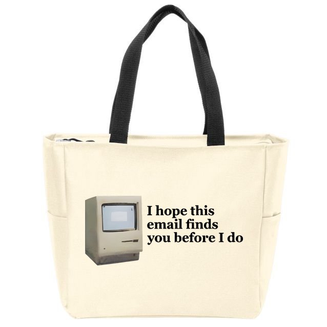 Emotionalclub I Hope This Email Finds You Before I Do Zip Tote Bag