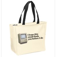 Emotionalclub I Hope This Email Finds You Before I Do Zip Tote Bag