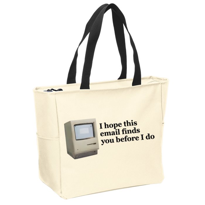 Emotionalclub I Hope This Email Finds You Before I Do Zip Tote Bag