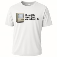 Emotionalclub I Hope This Email Finds You Before I Do Cooling Performance Crew T-Shirt