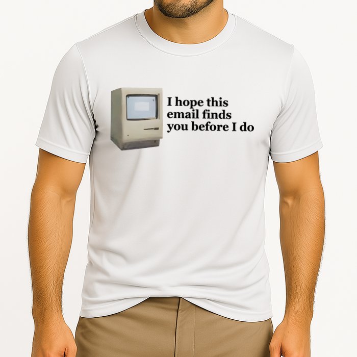 Emotionalclub I Hope This Email Finds You Before I Do Cooling Performance Crew T-Shirt