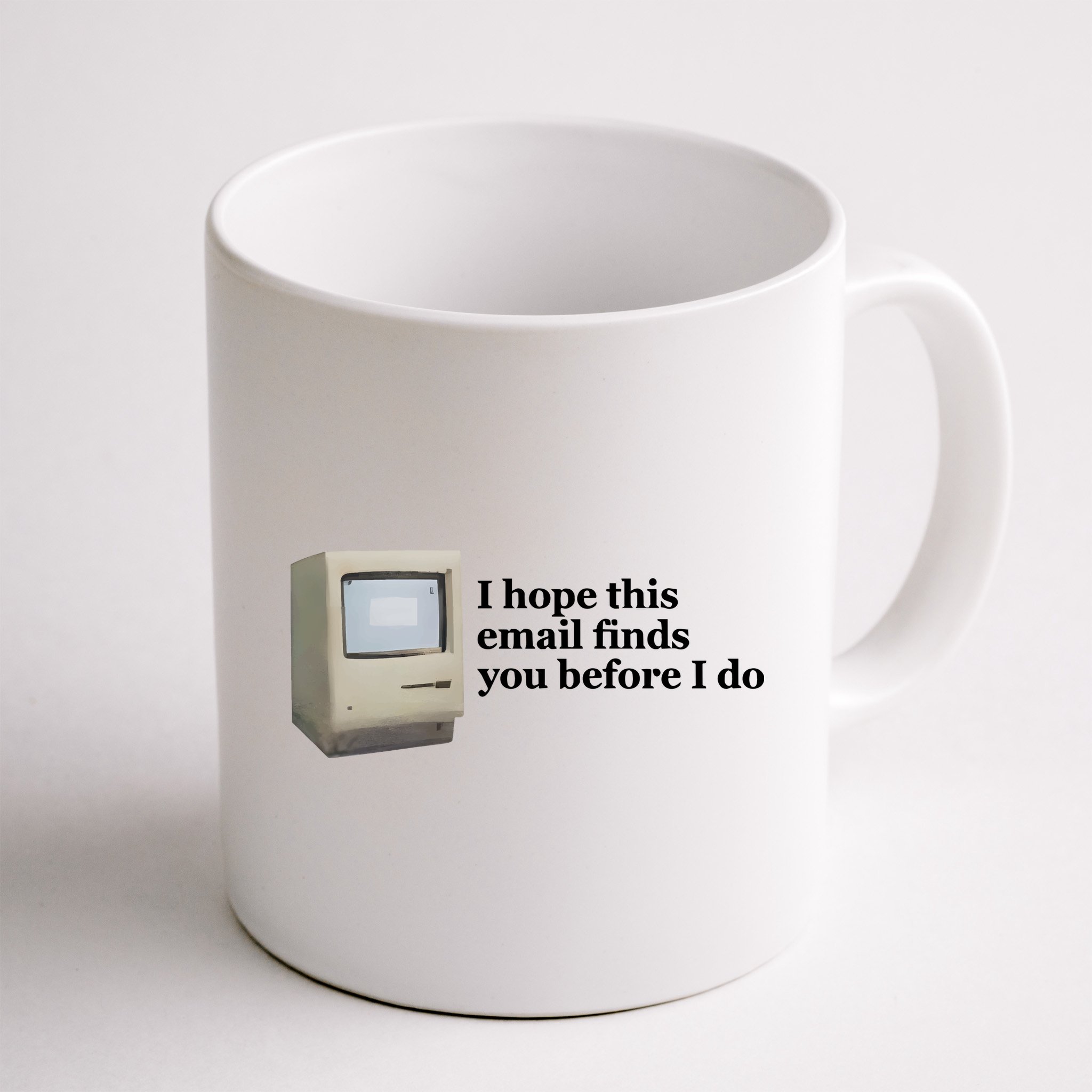 Emotionalclub I Hope This Email Finds You Before I Do Mug