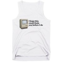 Emotionalclub I Hope This Email Finds You Before I Do Tank Top