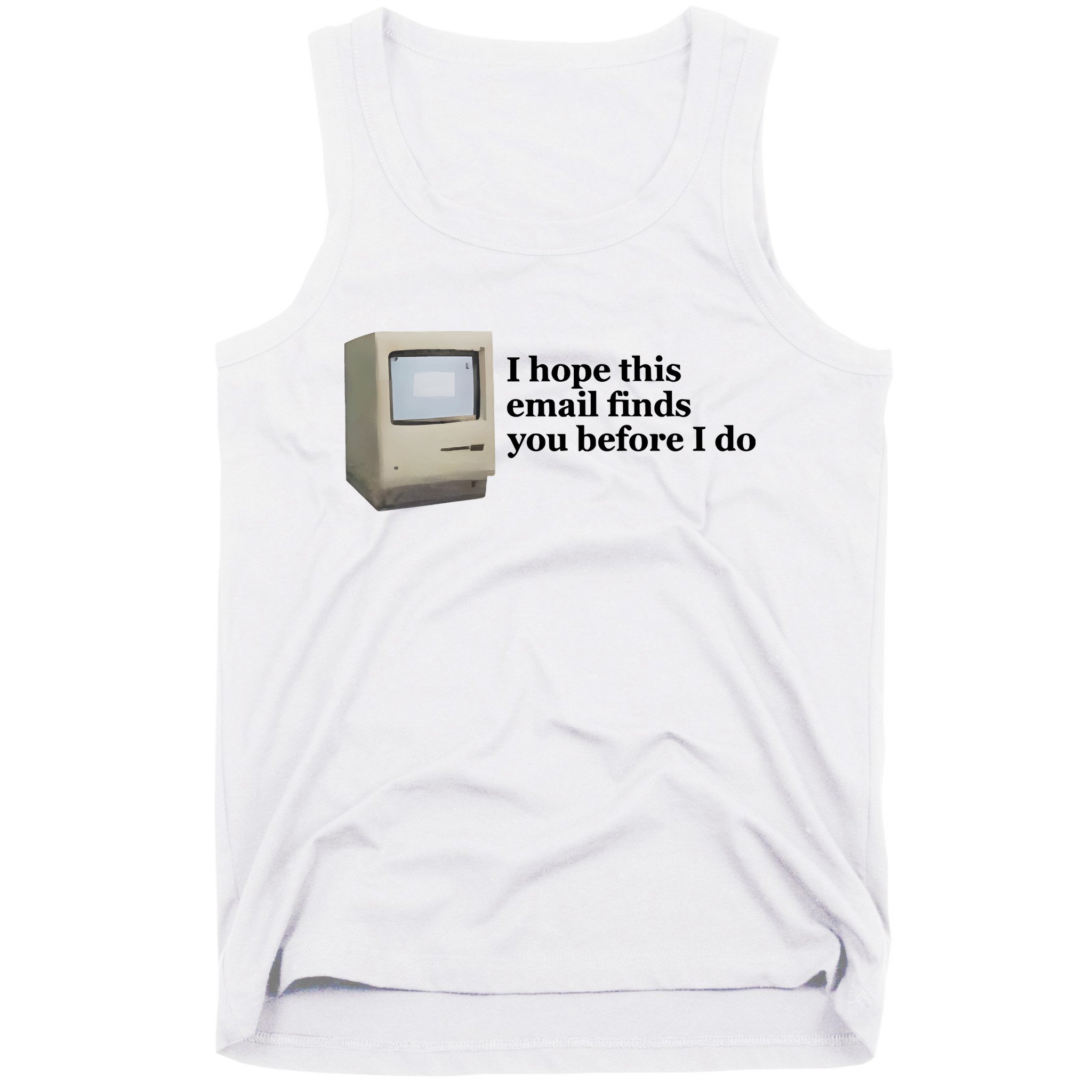 Emotionalclub I Hope This Email Finds You Before I Do Tank Top