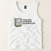 Emotionalclub I Hope This Email Finds You Before I Do Tank Top