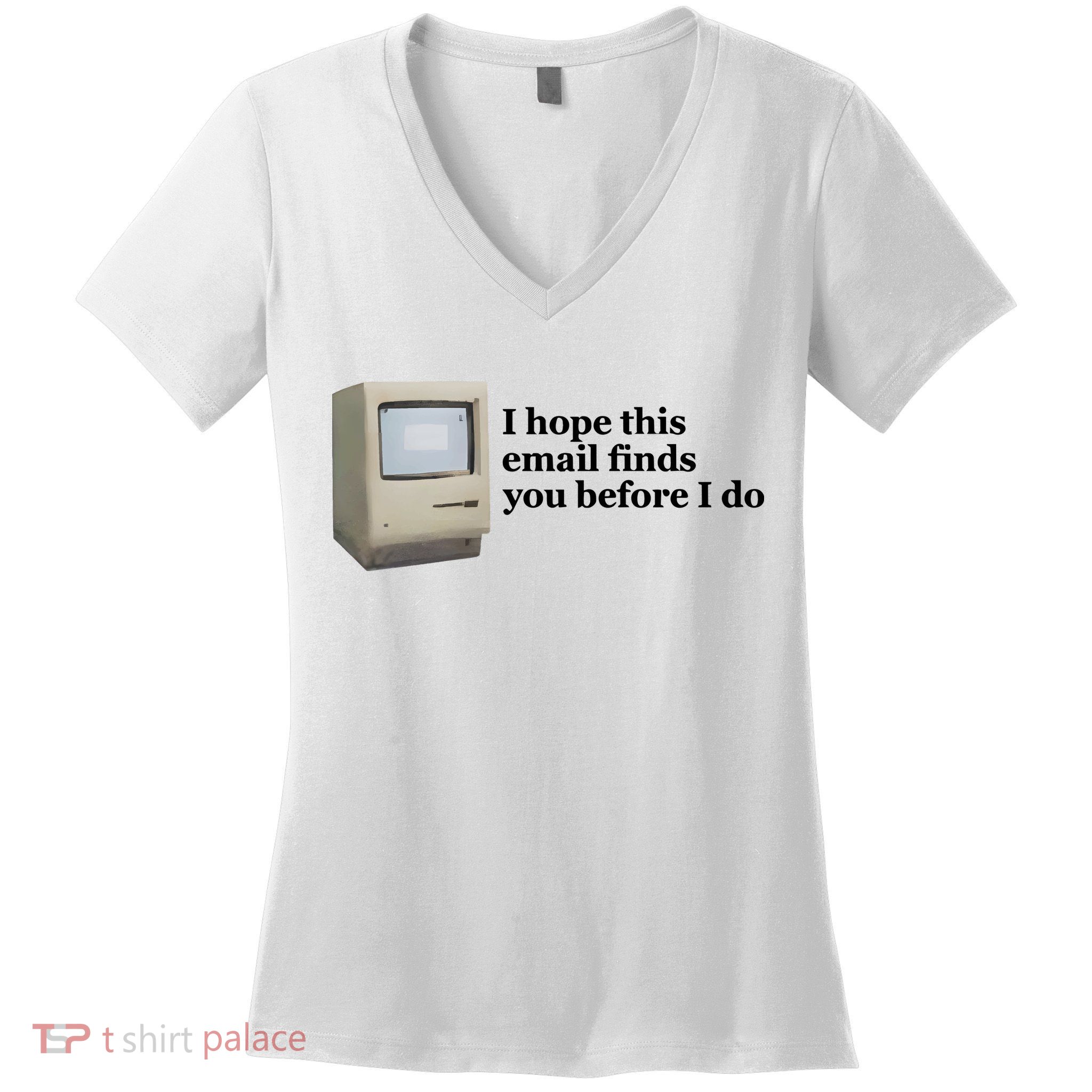 Emotionalclub I Hope This Email Finds You Before I Do Women's V-Neck T-Shirt
