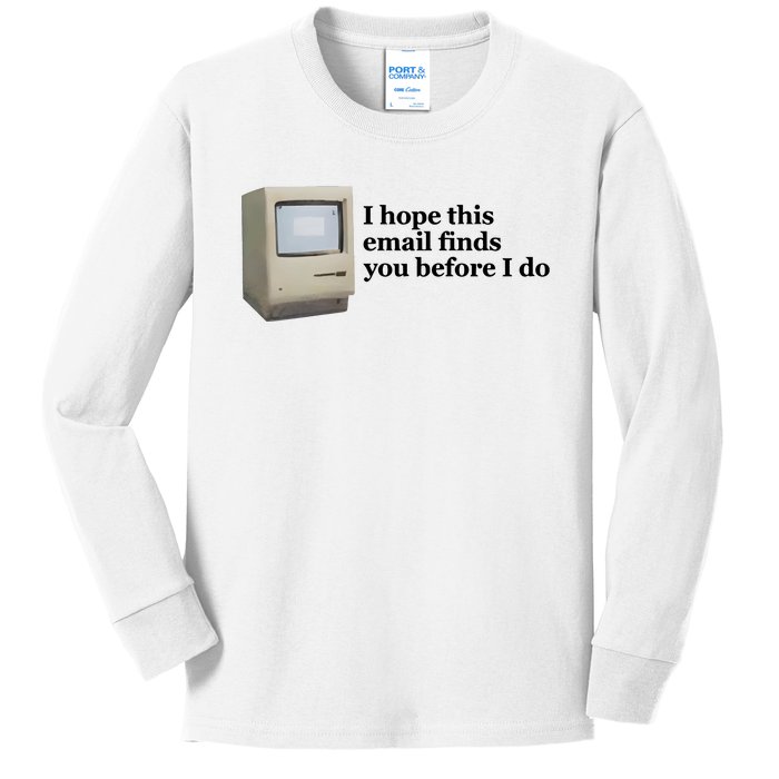 Emotionalclub I Hope This Email Finds You Before I Do Kids Long Sleeve Shirt