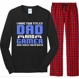 Esports I Have Two Titles Dad And Gamer And I Rock Them Both Gift Long Sleeve Pajama Set