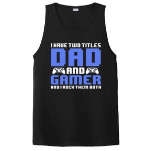 Esports I Have Two Titles Dad And Gamer And I Rock Them Both Gift PosiCharge Competitor Tank