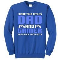 Esports I Have Two Titles Dad And Gamer And I Rock Them Both Gift Sweatshirt