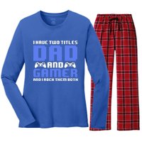 Esports I Have Two Titles Dad And Gamer And I Rock Them Both Gift Women's Long Sleeve Flannel Pajama Set 