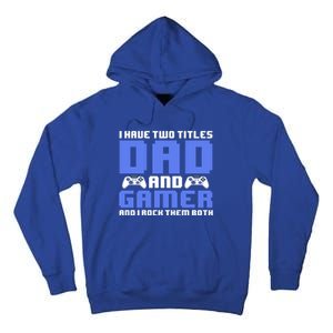 Esports I Have Two Titles Dad And Gamer And I Rock Them Both Gift Tall Hoodie