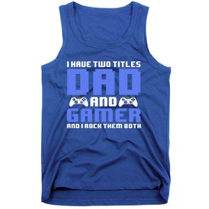 Esports I Have Two Titles Dad And Gamer And I Rock Them Both Gift Tank Top