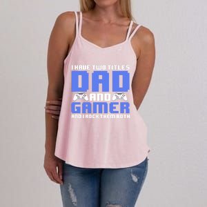 Esports I Have Two Titles Dad And Gamer And I Rock Them Both Gift Women's Strappy Tank