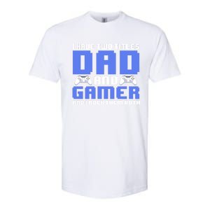 Esports I Have Two Titles Dad And Gamer And I Rock Them Both Gift Softstyle CVC T-Shirt