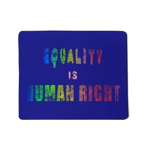 Equality Is Hu Right Gift Mousepad