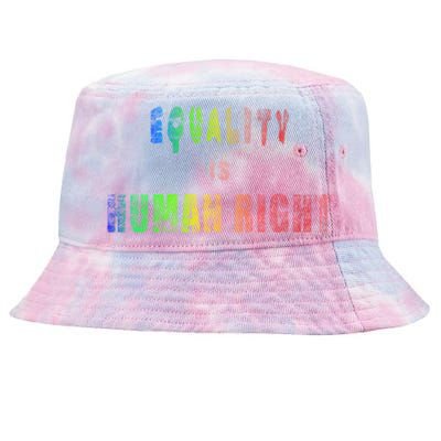 Equality Is Hu Right Gift Tie-Dyed Bucket Hat