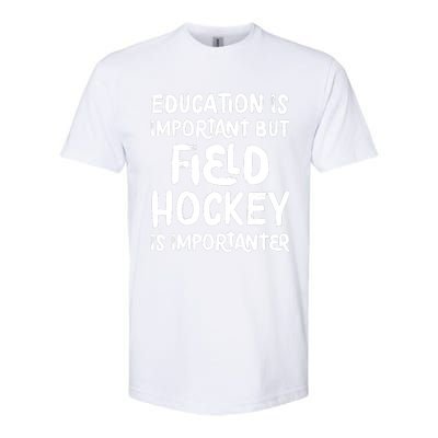 Education Is Important But Field Hockey Is Importanter Funny Softstyle® CVC T-Shirt