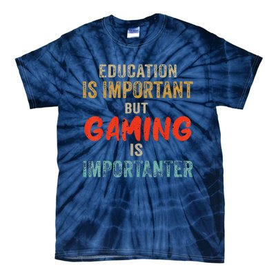 Education Is Important But Gaming Is Importanter Gamer Tie-Dye T-Shirt