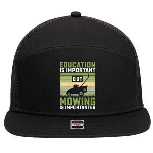 Education Is Important But Mowing Is Importanter Lawn Mowing Cute Gift 7 Panel Mesh Trucker Snapback Hat