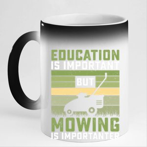 Education Is Important But Mowing Is Importanter Lawn Mowing Cute Gift 11oz Black Color Changing Mug