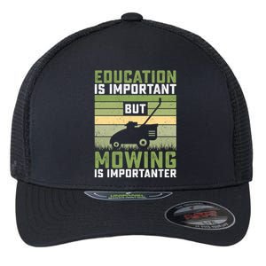 Education Is Important But Mowing Is Importanter Lawn Mowing Cute Gift Flexfit Unipanel Trucker Cap